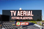 TV Aerials Blackpool – Repair and Installations